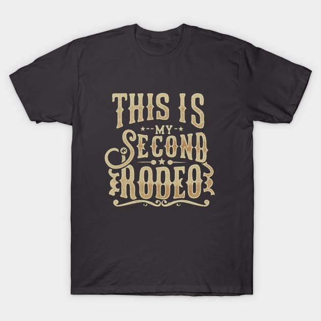 "This is my second rodeo." T-Shirt by iconicole